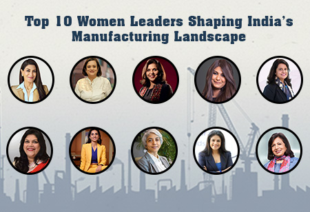 Top 10 Women Leaders Shaping India's Manufacturing Landscape